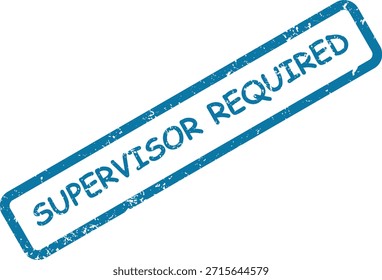 Official "Supervisor Required" rubber stamp with a distressed texture, ideal for denoting mandatory oversight or approval.