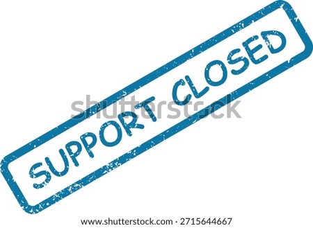Official "Support Closed" rubber stamp with a distressed texture, ideal for indicating termination of service or unavailability.