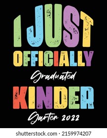 Officially Graduated Kindergarten Graduation Class of 2022 tshirt Colorful T-Shirt Design