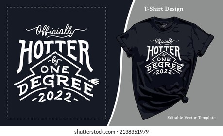Officially Hotter by One Degree 2022 T-Shirt Design. Graduate of 2022 T shirt Template with a Hand drawn Saying for POD Senior Tee, Apparel, Clothing, SVG and Screen Print. Phd Graduation Gift svg