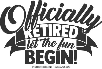 Officially Retired Let The Fun Begin - Retired Design