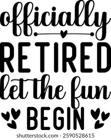 Officially Retired Let The Fun Begin T-shirt , T-shirt Design, Retirement Quotes, Retired Shirt, Gift, Cut Files Cricut, Funny, Shirt