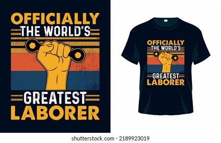 Officially the world's greatest laborer - Labour Day USA t shirt design vector. Good for Clothes, Greeting Card, Poster, and Mug Design.