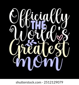 Officially The World's Greatest Mom Vintage Lettering Calligraphy T shirt, Greatest Mom Quote, Funny Mothers Day Gift Graphic Illustration Art