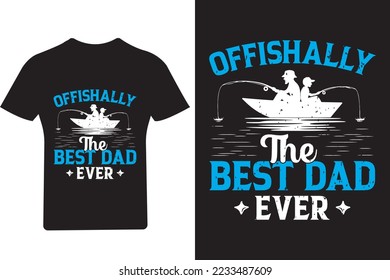 Offishally the best dad ever T shirt Design,