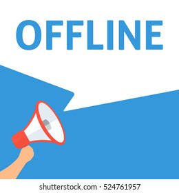 OFFLINE Announcement. Hand Holding Megaphone With Speech Bubble. Flat Illustration