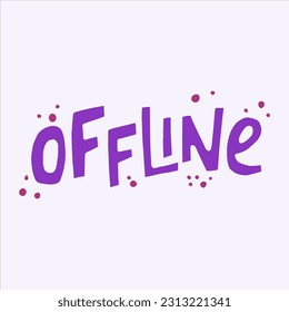 `Offline - handdrawn word. Digital detox concept.