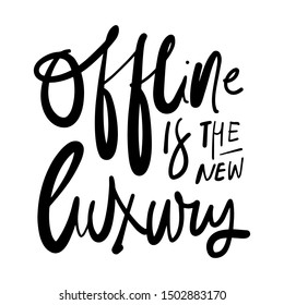 Offline is the new luxury. Hand lettering illustration for card, banners, posters