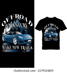 Offroad Adventure Make New Trails –Custom Car T-Shirt, Customized, Personalize Car Shirt, Custom Car Apparel.