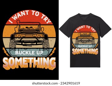 Off-road Adventure vehicle solid color jeep car and vector design illustration print for boy t-shirt, Buckle up I want to try something, 4x4 offroad
