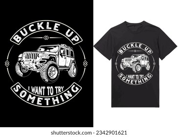 Off-road Adventure vehicle solid color jeep car and vector design illustration print for boy t-shirt, Buckle up I want to try something, 4x4 offroad
