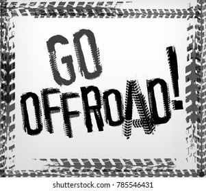 Off-Road grunge lettering. Go offroad.  Tire tracks words made from unique letters. Vector illustration useful for poster, print and leaflet design. Editable graphic element in grey and black colors.