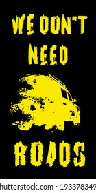 Geländehandgezeichnete Grunge-Schrift. Wir brauchen keine Straßen. Reife Titel Wörter aus einzigartigen Buchstaben. Vektorgrafik. Bearbeitbares grafisches Element in gelber Farbe einzeln auf schwarzem Hintergrund.
