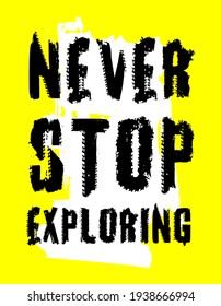 Off-Road hand drawn grunge lettering. Never stop exploring. Tire track words made from unique letters. Vector illustration. Editable graphic element in black color isolated on a yellow background.