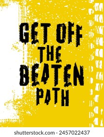 Off-Road hand drawn grunge lettering. Off the beaten path. Tire track words made from unique letters. Vector illustration. Never stop exploring. Graphic element in black color on a yellow background.