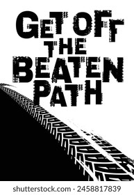 Off-Road hand drawn grunge lettering. Off the beaten path. Tire track words made from unique letters. Vector illustration. Never stop exploring. Graphic element in black color on a white background.