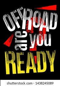 Offroad. Are you ready. Grunge words from unique letters. Vertical vector illustration useful for poster, print and apparel design. Creative typography in yellow, red, white, black colors