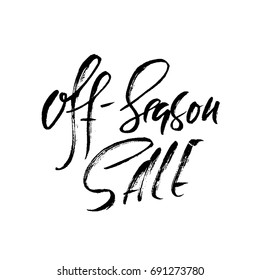 Off-season sale handwritten lettering. Grunge dry brush template. Typography banner. Hand drawn calligraphy. Vector illustration.