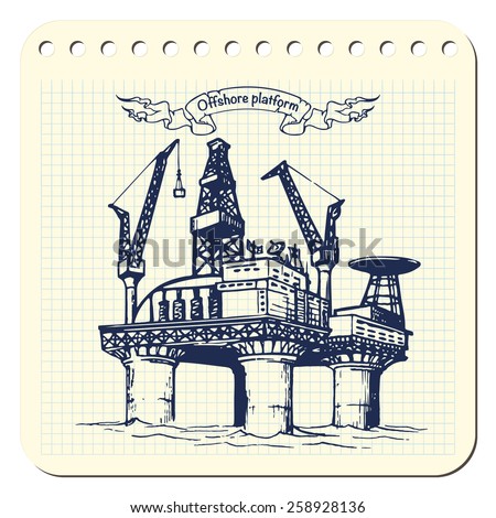 Offshore oil drilling platform. EPS8 vector illustrations in a sketchy style imitating scribbling in the notebook or diary.