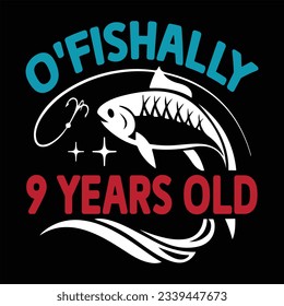 O'Fishally 9 Years Old Funny Birthday svg svg