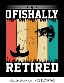 ofishally retired fishing t shirt design