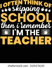 I Often Think of skipping, Teacher's day shirt