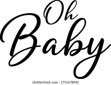 Oh Baby Calligraphy Handwritten Typography  Black Color Text On 
White Background