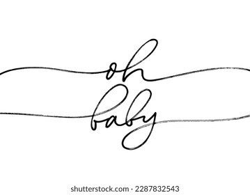 Oh baby calligraphy phrase handwritten with a line. Hand drawn vector ink illustration isolated on white. Mono line lettering with swashes. Baby shower party phrase for banner, invitation, child card.