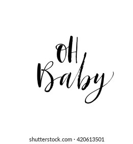 Oh Baby card. Hand drawn lettering background. Ink illustration. Modern brush calligraphy. Isolated on white background. 