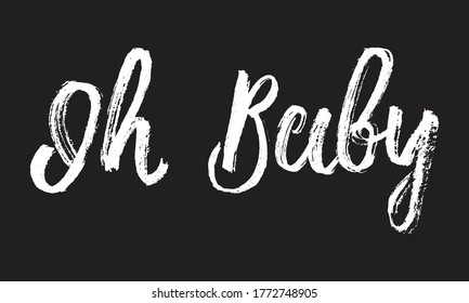 oh baby Chalk typography vector lettering or Calligraphy phrase isolated on the Black Board