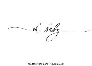 Oh baby - hand drawn calligraphy inscription.