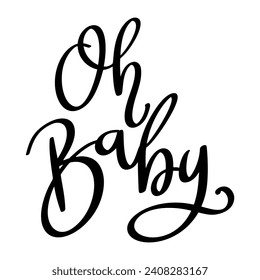 Oh baby, hand lettering phrase, poster design, calligraphy vector illustration