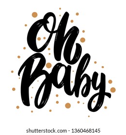 Oh baby. Lettering motivation phrase for poster, card, banner, sign. Vector illustration