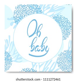 Oh Baby Lettering phrase on blue background. Baby Shower invitation card template. Vector Cute summer floral card  "Oh baby".