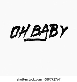 Oh baby logo. Ink hand lettering. Modern brush calligraphy. Handwritten phrase. Inspiration graphic design typography element. Rough simple vector sign.