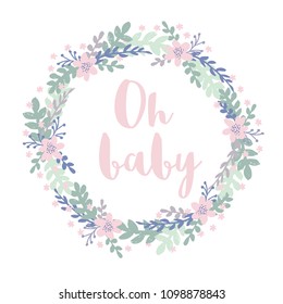 Oh Baby Lovely Vector Card. Hand Drawn Brush Style Floral Vector Wreath on a White Background. Pink Flowers and Green Twigs on a White Background. Lovely Nursery Art for Baby Girl. Baby Shower Card