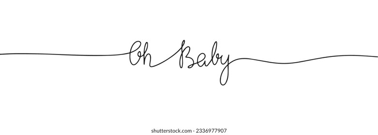 Oh baby, phrase, word one line continuous, handwriting, calligraphy text. Vector illustration.