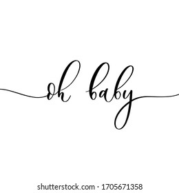 Oh Baby. Baby shower inscription  for babies clothes and nursery decorations.