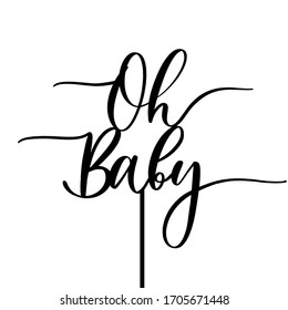 Oh Baby. Baby shower inscription  for babies clothes and nursery decorations.