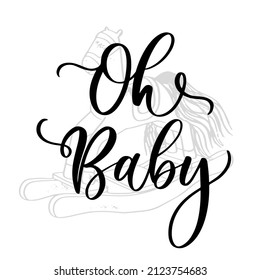 Oh Baby. Baby shower inscription for baby clothes and nursery decoration