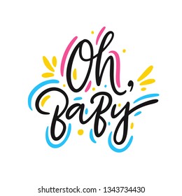 Oh, Baby symbol kid hand drawn vector lettering phrase. Modern typography. Isolated on white background.