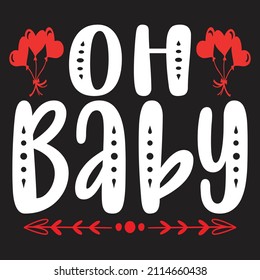 Oh Baby - Valentine's Day SVG And T-shirt Design, vector File.
