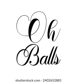 oh balls black letter quote