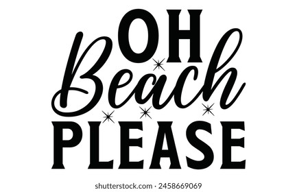  Oh beach please on white background,Instant Digital Download. Illustration for prints on t-shirt and bags, posters 
