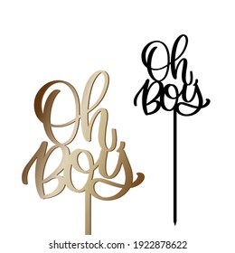 Oh boy cake topper with stick vector design for gender reveal party decoration. Calligraphy sign for laser cutting. 