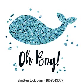 Oh boy cute baby shower with blue glitter and sequin whale and hand drawn lettering. Fashion print for t-shirt. 