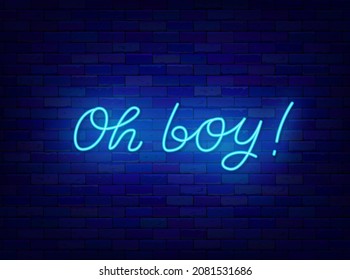 Oh boy neon lettering. Online communication. Shiny calligraphy. Glowing quote. Outer glowing effect banner. Social media message. Light text on brick wall. Luminous label. Vector stock illustration