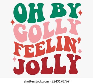 Oh by Golly Feelin Jolly Christmas Saying SVG, Retro Christmas T-shirt, Funny Christmas Quotes, Merry Christmas Saying SVG, Holiday Saying SVG, New Year Quotes, Winter Quotes SVG