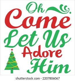 Oh, wir wollen ihn lieben Frohe Weihnachts-Shirt-Printvorlage, lustiges Xmas-Shirt-Design, Weihnachtsmann lustige Zitate Typografie Design