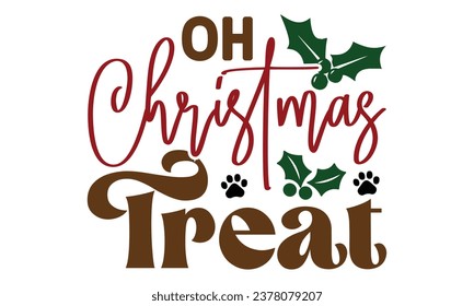 Oh Christmas Treat, Dog Christmas Design Vector File.